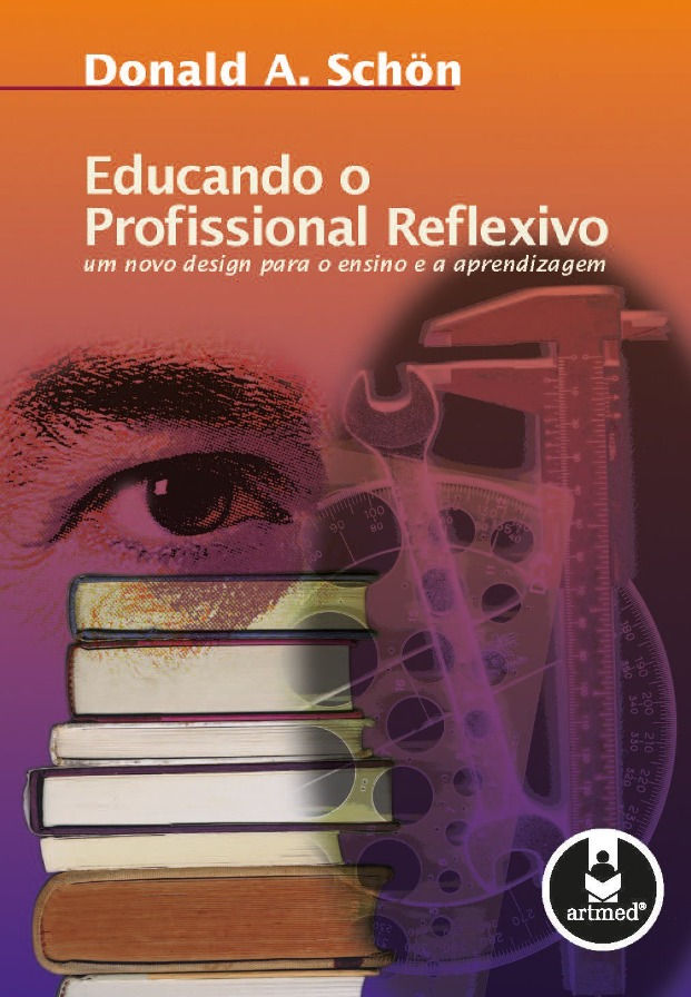 "A Formação do Professor como profissional Reflexivo" - Donald Schön