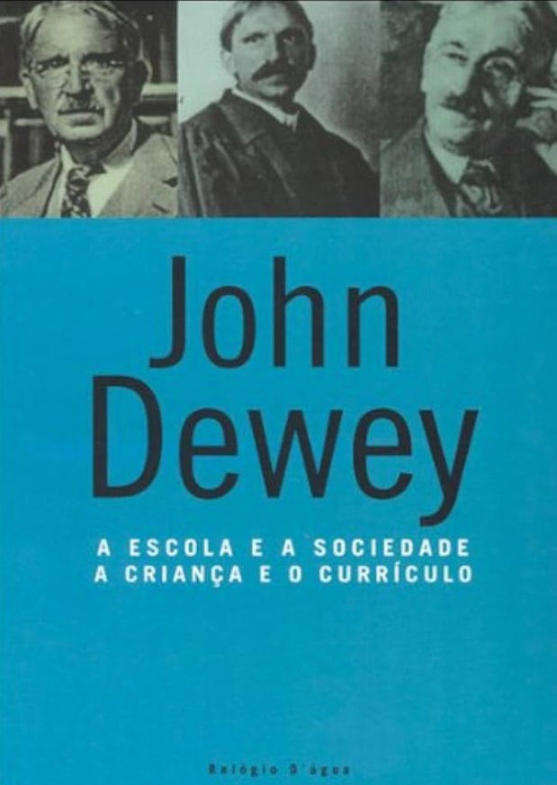 "A Criança e o Currículo" - John Dewey